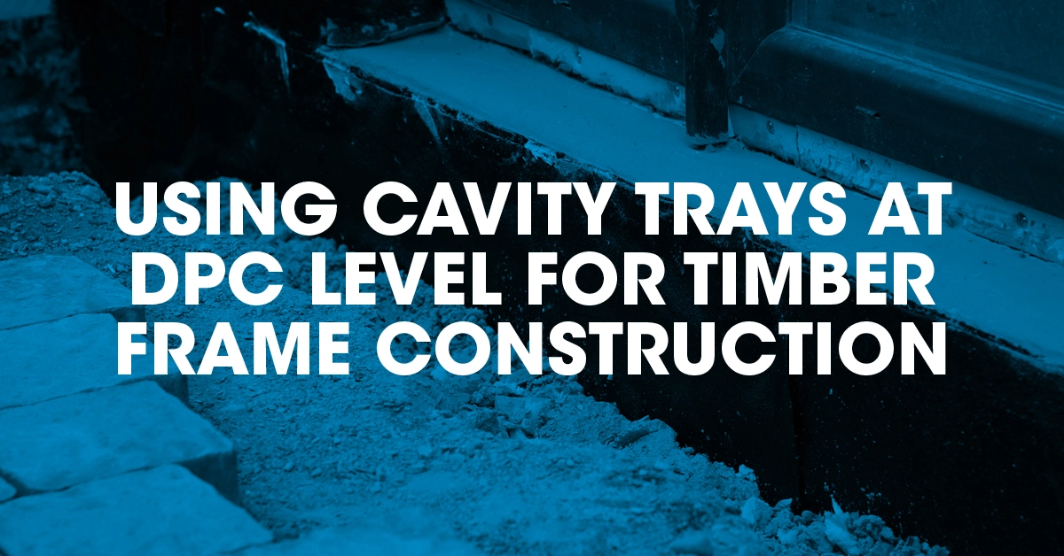 using-cavity-trays-at-dpc-level-for-timber-frame-construction